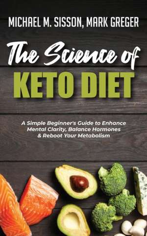 The Science of Keto Diet de Michael M. Sisson