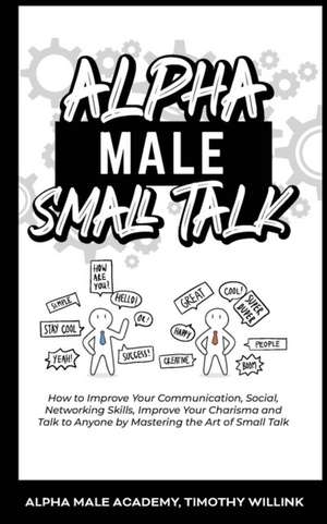 Alpha Male Small Talk de Timothy Willink