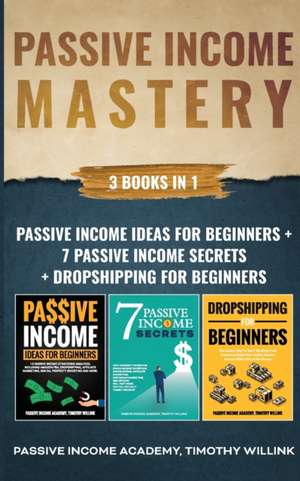 Passive Income Mastery de Timothy Willink