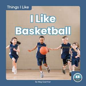 I Like Basketball de Meg Gaertner