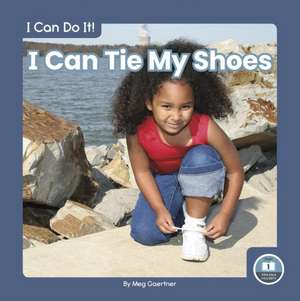 I Can Tie My Shoes de Meg Gaertner