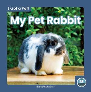 My Pet Rabbit de Brienna Rossiter