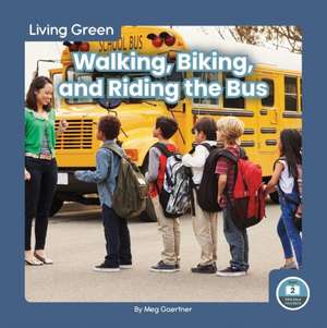 Walking, Biking, and Riding the Bus de Meg Gaertner