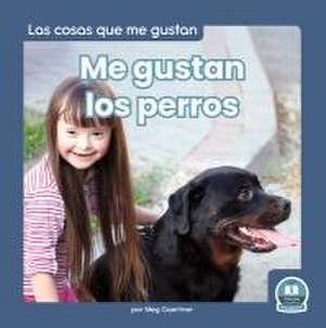 Me Gustan Los Perros (I Like Dogs) de Meg Gaertner