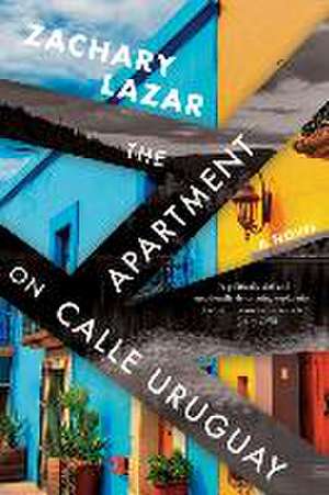 The Apartment on Calle Uruguay de Zachary Lazar