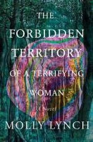 The Forbidden Territory of a Terrifying Woman de Molly Lynch