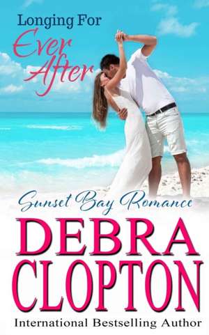 Longing for Ever After de Debra Clopton