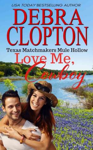 Love Me, Cowboy de Debra Clopton