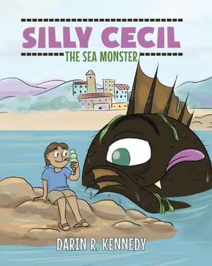 Silly Cecil the Sea Monster de Darin R. Kennedy