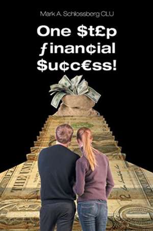 One Step Financial Success! de Mark A. Schlossberg CLU