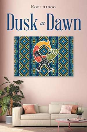 Dusk at Dawn de Kofi Aidoo