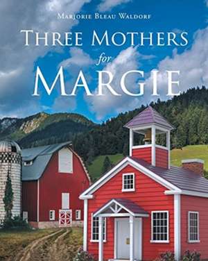 Three Mothers for Margie de Marjorie Bleau Waldorf