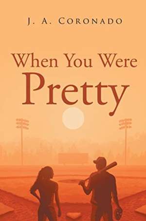When You Were Pretty de J. A. Coronado