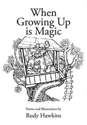 When Growing Up is Magic de Rudy Hawkins