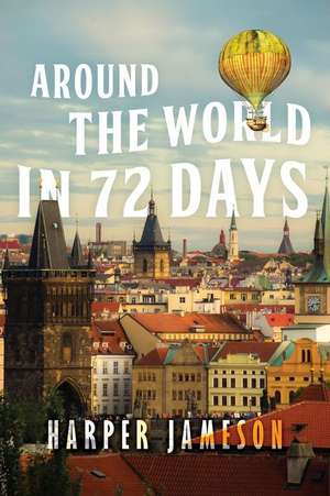 Around the World in 72 Days de Harper H Jameson