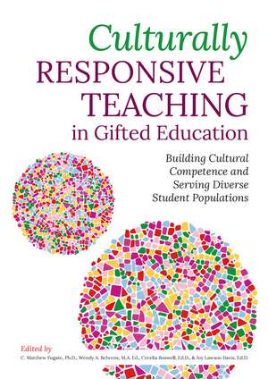 Culturally Responsive Teaching in Gifted Education: Building Cultural Competence and Serving Diverse Student Populations de C. Matthew Fugate