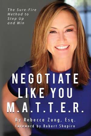 Negotiate Like YOU M.A.T.T.E.R. de Esq. Rebecca Zung