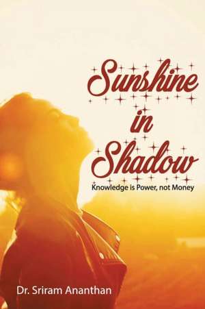 Sunshine in Shadow de Sriram Ananthan