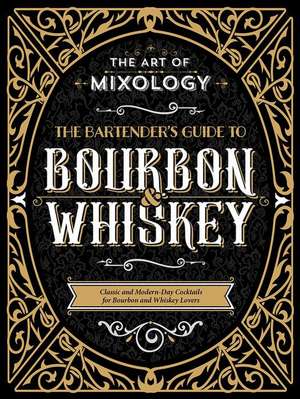 The Art of Mixology: Bartender's Guide to Bourbon & Whiskey de Stuart Derrick