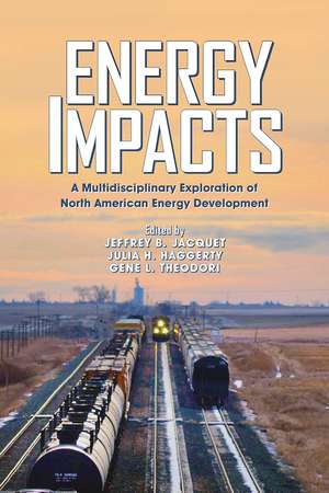 Energy Impacts: A Multidisciplinary Exploration of North American Energy Development de Jeffrey B. Jacquet