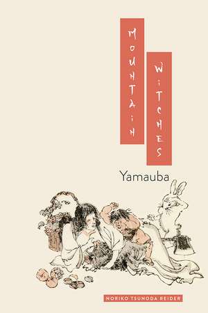 Mountain Witches: Yamauba de Noriko T. Reider