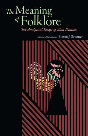 Meaning of Folklore: The Analytical Essays of Alan Dundes de Alan Dundes