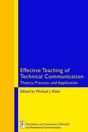 Effective Teaching of Technical Communication: Theory, Practice, and Application de Michael J. Klein