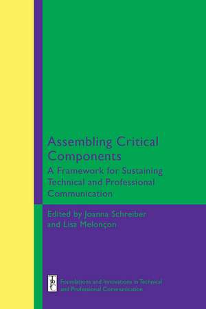 Assembling Critical Components: A Framework for Sustaining Technical and Professional Communication Edition de Joanna Schreiber