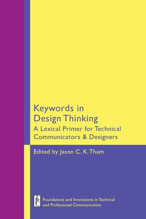 Keywords in Design Thinking: A Lexical Primer for Technical Communicators and Designers de Jason C. K. Tham