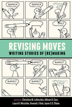 Revising Moves: Writing Stories of (Re)Making de Christina LaVecchia