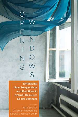 Opening Windows: Embracing New Perspectives and Practices in Natural Resource Social Sciences de Kate Sherren