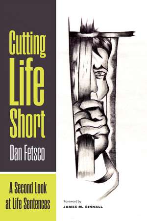 Cutting Life Short: A Second Look at Life Sentences de Dan Fetsco