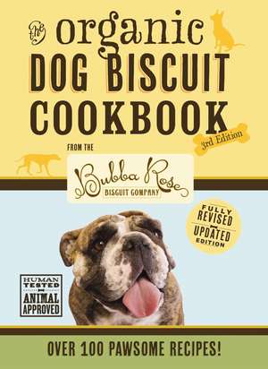 The Organic Dog Biscuit Cookbook (The Revised and Expanded Third Edition): Featuring Over 100 Pawsome Recipes! de Disbrow Talley