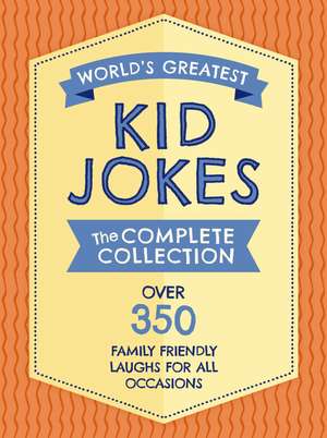 The World's Greatest Kid Jokes: Over 500 Family Friendly Jokes for All Occasions de Editors of Applesauce Press