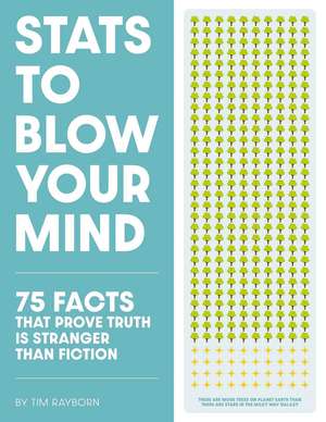 Stats to Blow Your Mind!: And Everyone Else You're Talking To de Tim Rayborn