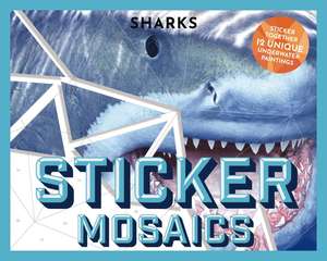 Sticker Mosaics: Sharks: Puzzle Together 12 Unique Fintastic Designs (Sticker Activity Book) de Julius Csotonyi