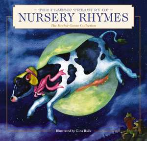 The Classic Treasury of Nursery Rhymes: The Mother Goose Collection (Nursery Rhymes, Mother Goose, Bedtime Stories, Children's Classics) de Gina Baek