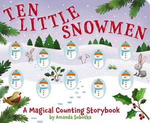 Ten Little Snowmen: A Magical Counting Storybook de Amanda Sobotka