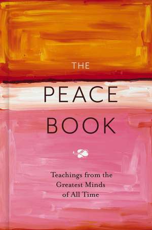 The Peace Book: Teachings from the Greatest Minds of All Time de Editors of Cider Mill Press