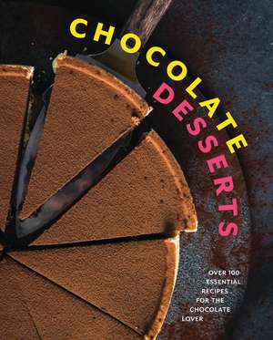 Chocolate Desserts: Over 100 Essential Recipes for the Chocolate Lover de Cider Mill Press