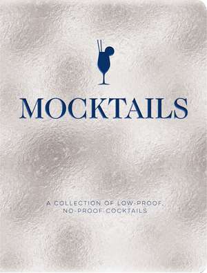 Mocktails: A Collection of Low-Proof, No-Proof Cocktails de Cider Mill Press