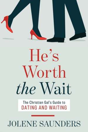 He's Worth the Wait de Jolene Saunders