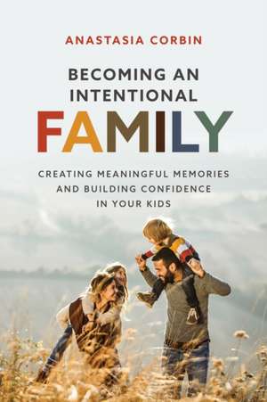 Becoming An Intentional Family de Anastasia Corbin