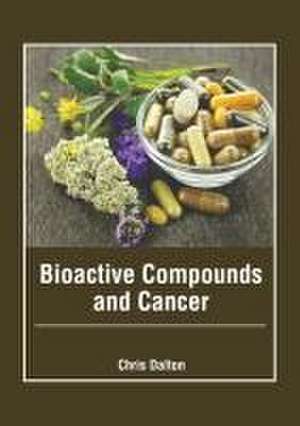 Bioactive Compounds and Cancer de Chris Dalton