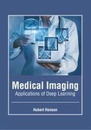 Medical Imaging: Applications of Deep Learning de Hubert Henson