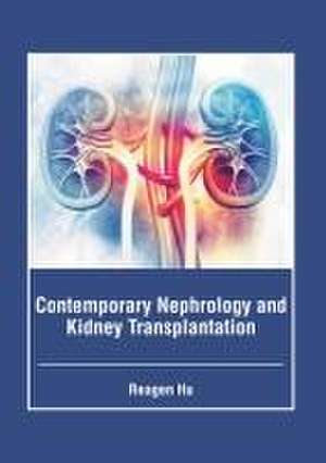 Contemporary Nephrology and Kidney Transplantation de Reagen Hu