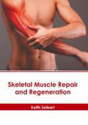 Skeletal Muscle Repair and Regeneration de Keith Seibert