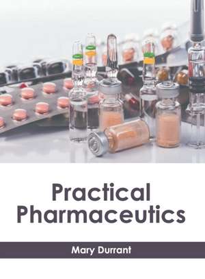 Practical Pharmaceutics de Mary Durrant