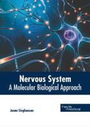 Nervous System: A Molecular Biological Approach de Jenna Stephenson