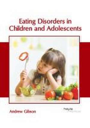 Eating Disorders in Children and Adolescents de Andrew Gibson